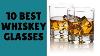 10 Best Whiskey Glasses