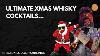 6 Festive Whisky Cocktails You Need This Christmas Drinkswhisky