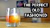 How To Make The Perfect Old Fashioned
